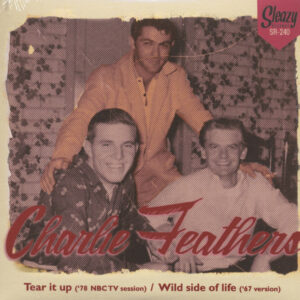 Charlie Feathers - Tear It Up - Wild Side Of Life (7inch