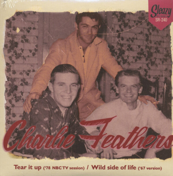 Charlie Feathers - Tear It Up - Wild Side Of Life (7inch