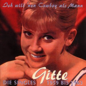 Gitte Haenning - Ich will 'nen Cowboy als Mann! Die Singles 1959-1963 (CD)