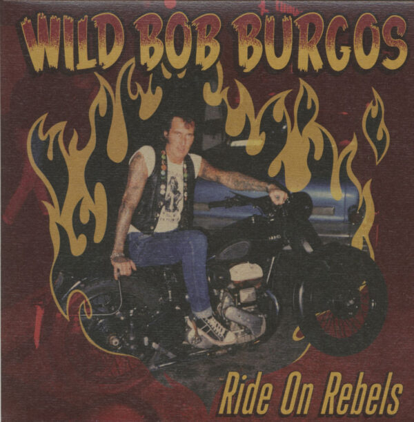 Wild Bob Burgos - Ride On Rebels (7inch