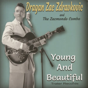 Dragan Zac Zdravkovic & The Zacmondo Combo - Young And Beautiful (7inch