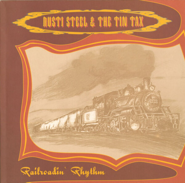 Rusti Steel & The Tin Tax - Railroadin' Rhythm