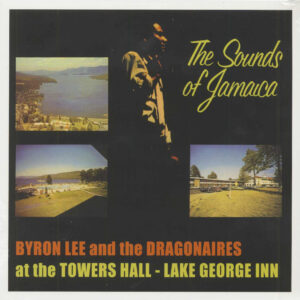 Byron Lee & The Dragonaires - The Sounds Of Jamaica: At The Towers Hall - Lake George Inn 1963 (LP