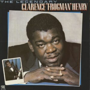 Clarence 'Frogman' Henry - The Legendary Clarence 'Frogman' Henry (LP)