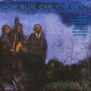 Various - How Blue Can You Get? Great Blues Vocals In The Jazz Tradition (LP)