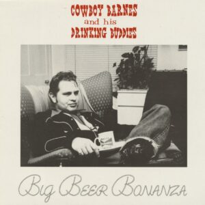 Cowboy Barnes & his Drinking Buddies - Big Beer Bonanza (LP)