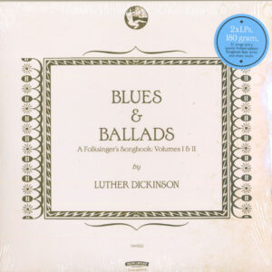 Luther Dickinson - Blues & Ballads (A Folksinger's Songbook) I & II (2-LP