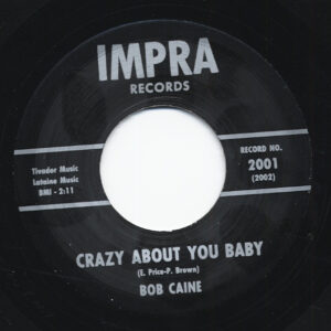 Bob Caine - Crazy About You Baby b-w The Price is Too High 7inch