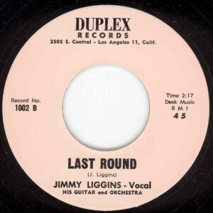 Jimmy Liggins & Ervin Rucker - Last Round b-w Hideout 7inch