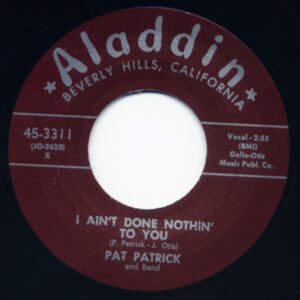 Pat Patrick - Hot Springs - I Ain't Done Nothin' To You 7inch