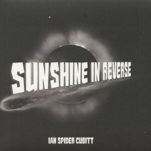 Ian Spider Cubitt - Sunshine In Reverse (LP)