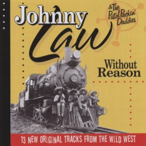 Johnny Law - Without Reason (& The Pistol Packin' Daddies)