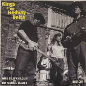 Wild Billy Childish And The Chatham Singers - Kings Of The Medway Delta (LP)