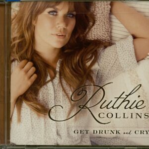 Ruthie Collins - Get Drunk & Cry (CD)