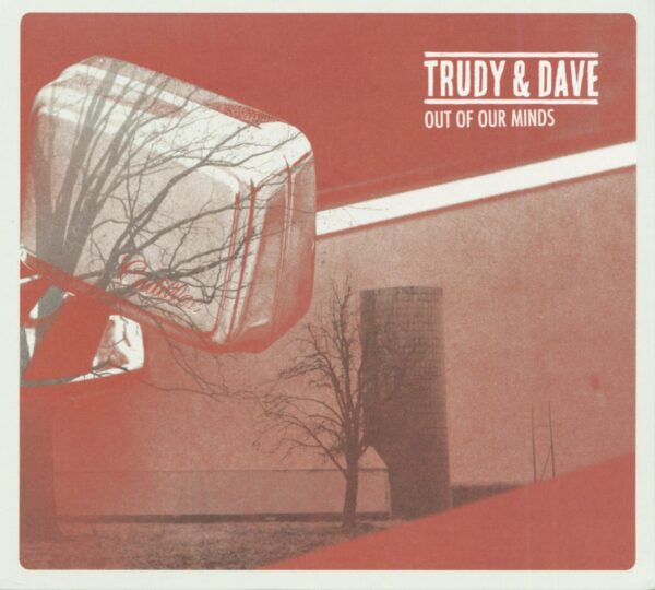 Trudy & Dave - Out Of Our Minds (CD)