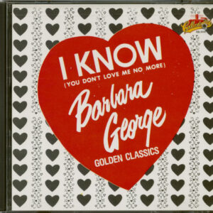 Barbara George - I Know - You Don't Love Me No More (CD. Cut-Out)