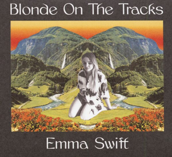 Emma Swift - Blonde On The Tracks (CD)