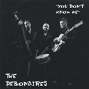 DEBONAIRES - You Don't Know