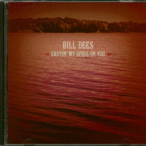 Bill Dees - Castin' My Spell On You (CD)