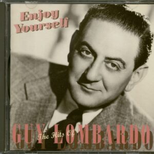 Guy Lombardo - Enjoy Yourself - The Hits Of Guy Lombardo (CD)