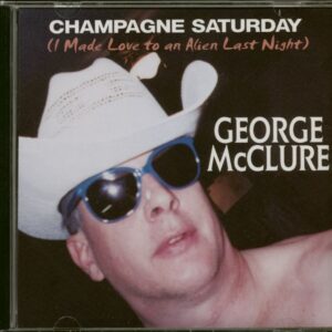 George McClure - Champagne Saturday - Alien Love (CD)