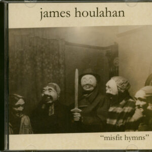 James Houlahan - Misfit Hymns (CD)