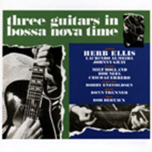 Herb Ellis - Three Guitars In Bossa Nova Time