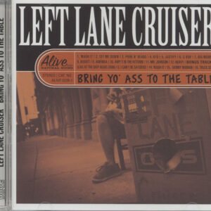 Left Lane Cruiser - Bring Yo' Ass To The Table (CD)