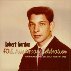 Robert Gordon - 40th Anniversary Celebration - Sampler (CD)